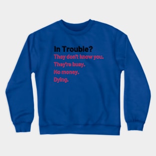 In Trouble? Crewneck Sweatshirt